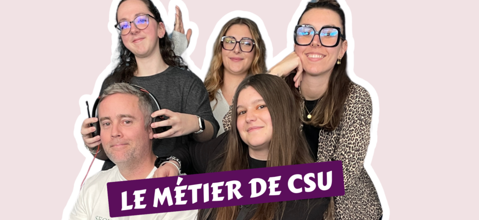 Le métier de Conseiller service à l’usager (CSU) : une première étape qui ouvre de nombreuses portes. 